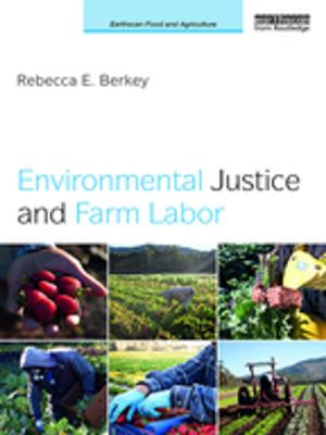 Cover of the book Environmental Justice and Farm Labor by Ben Pieper, Robert Matthew Brzenchek, Garrick Plonczynski