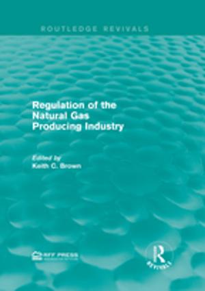 Cover of the book Regulation of the Natural Gas Producing Industry by Michael A. Toman