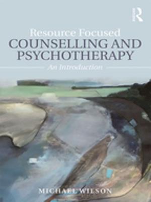 Cover of the book Resource Focused Counselling and Psychotherapy by Tony Wilson