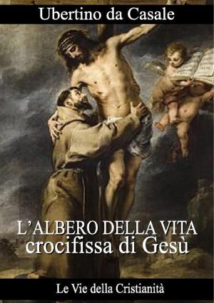 Cover of the book L’albero della vita crocifissa di Gesù by Gabriele D'Annunzio