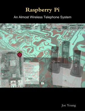 Cover of the book Raspberry Pi - An Almost Wireless Telephone System by A. G. Lewis