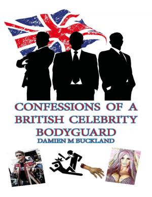 Book cover of Confessions of a British Celebrity Bodyguard