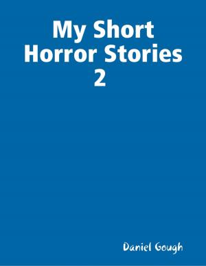 Cover of the book My Short Horror Stories 2 by A.W Pink