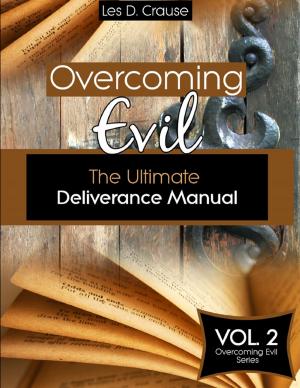 Cover of the book Overcoming Evil - The Ultimate Deliverance Manual by Caryl Fenton