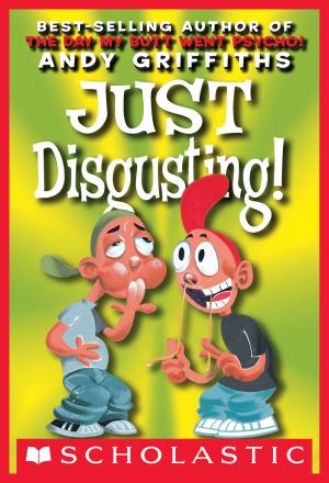 Cover of Just Disgusting by Andy Griffiths, Scholastic Inc.