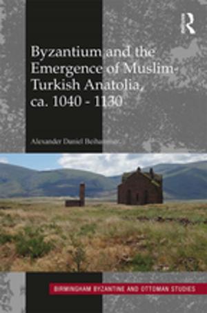 Cover of the book Byzantium and the Emergence of Muslim-Turkish Anatolia, ca. 1040-1130 by Simon Duncan, Birgit Pfau-Effinger