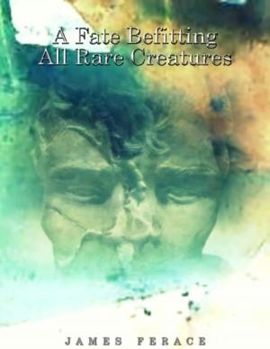 Cover of the book A Fate Befitting All Rare Creatures by Dave Armstrong