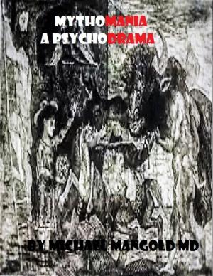 Cover of the book Mythomania: A Psychodrama by Dr. Zahra Rahnavard