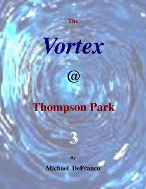 Cover of the book The Vortex @ Thompson Park 3 by Maggie Pagratis, Kevin Scott Collier