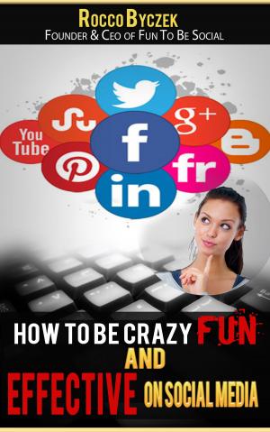 Cover of the book How to Be Crazy Fun and Effective on Social Media by Massimo Moruzzi