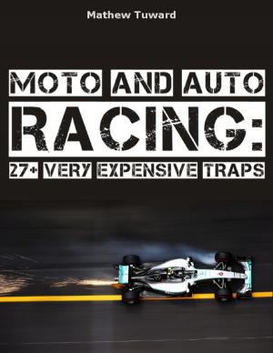 Book cover of Moto and Auto Racing: 27+ Very Expensive Traps