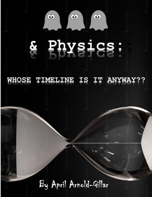 Cover of the book Ghosts and Physics: Whose Timeline Is It Anyway? by Douglas Christian Larsen