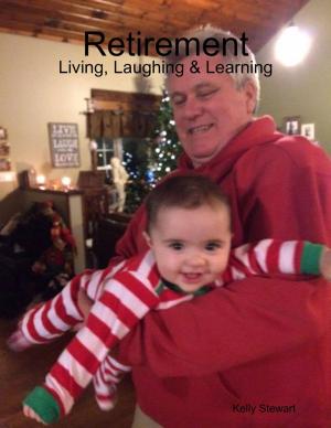 Cover of the book Retirement - Living, Laughing & Learning by Mary Khazak Grant