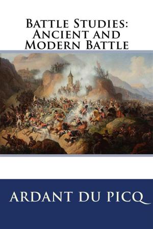 Cover of Battle Studies: Ancient and Modern Battle