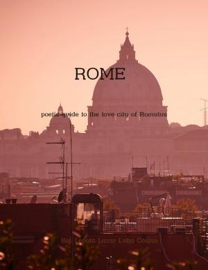 Cover of the book Rome: Poetic Guide to the Love City of Romulus by Oluwagbemiga Olowosoyo