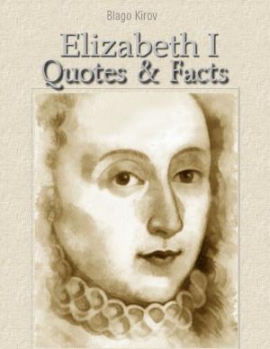 Book cover of Elizabeth I: Quotes & Facts