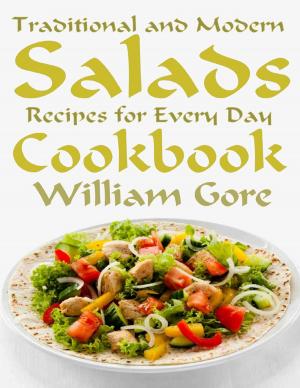 Cover of the book Traditional and Modern Salads, Recipes for Every Day, Cookbook. by Regina Rogers