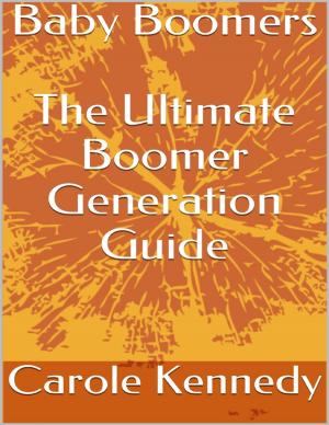 Cover of the book Baby Boomers: The Ultimate Boomer Generation Guide by Javin Strome