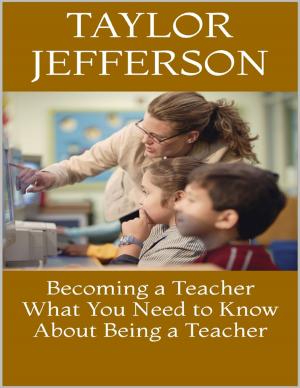 Cover of the book Becoming a Teacher: What You Need to Know About Being a Teacher by M Osterhoudt