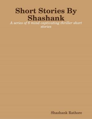 Cover of the book Short Stories By Shashank by Priscilla Laster