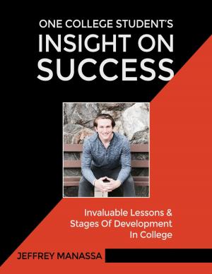 Cover of the book One College Student’s Insight On Success: Invaluable Lessons & Stages of Development In College by Paige Johnson