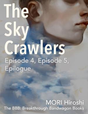 Cover of the book The Sky Crawlers: Episode 4, Episode 5, Epilogue by Vasileios Kalampakas