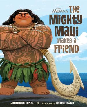 Cover of the book Moana: The Mighty Maui Makes a Friend by Lisa Ann Marsoli, Disney Book Group