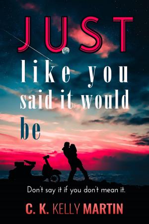 Book cover of Just Like You Said It Would Be