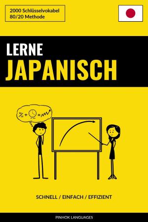Cover of the book Lerne Japanisch: Schnell / Einfach / Effizient: 2000 Schlüsselvokabel by Pinhok Languages