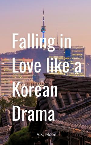Cover of the book Falling In Love Like A Korean Drama by Léna Jomahé