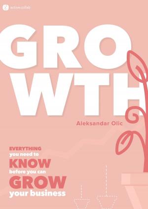 Cover of the book GROWTH: Everything You Need to Know Before You Can Grow Your Business by Claude Whitmyer