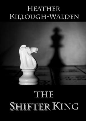 Cover of the book The Shifter King by Heather Killough-Walden