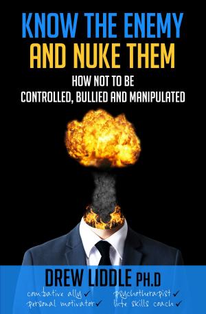 Cover of Know the Enemy and Nuke Them: How not to be controlled, bullied & manipulated
