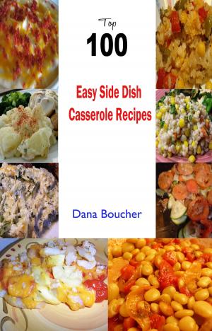 Book cover of Top 100 Easy Side Dish Casserole Recipes