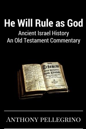 Book cover of He Will Rule as God: Ancient Israel History, An Old Testament Commentary