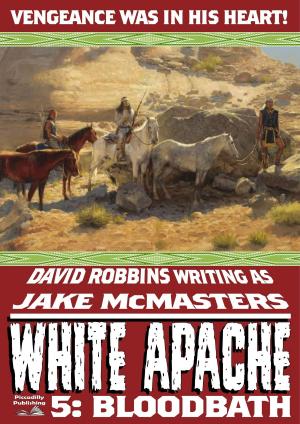 Cover of the book White Apache 5: Bloodbath by John B. Harvey
