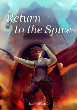 Cover of the book Return to the Spire by Lex Williams