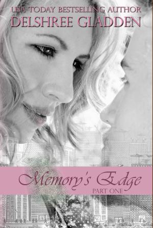 Cover of the book Memory's Edge: Part 1 by DelSheree Gladden