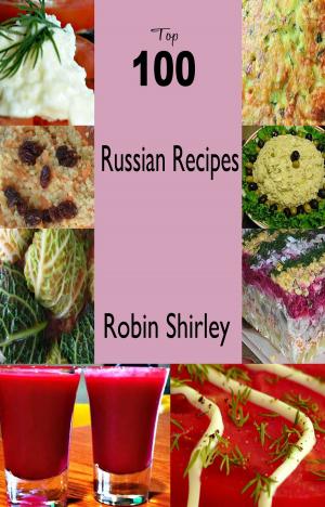 Cover of the book Top 100 Russian Recipes by Heldi Hartly