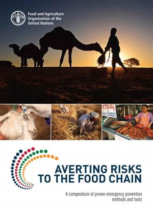 Cover of the book Averting Risks to the Food Chain: A Compendium of Proven Emergency Prevention Methods and Tools by UNICEF