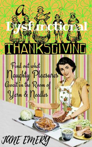 Cover of the book A Dysfunctional Thanksgiving by Jane Emery
