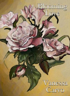 Cover of the book Blooming Love by Vanessa Carvo
