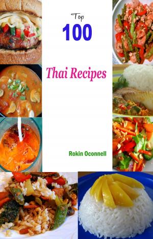 Cover of the book Top 100 Thai Recipes by Brandy Oconnell