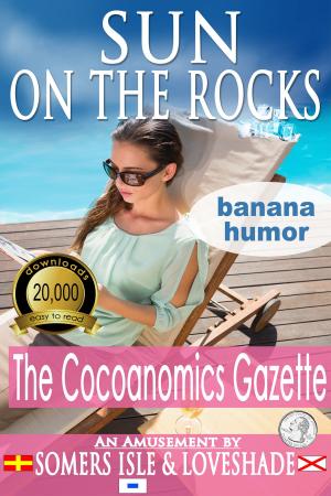 Cover of the book Sun on the Rocks: The Cocoanomics Gazette by Hope Barrett