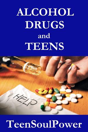 Book cover of Alcohol, Drugs, and Teens