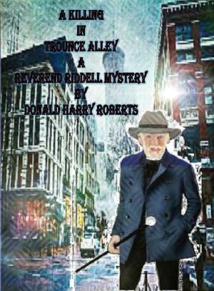 Cover of the book A Killing In Trounce Alley by Donald Roberts
