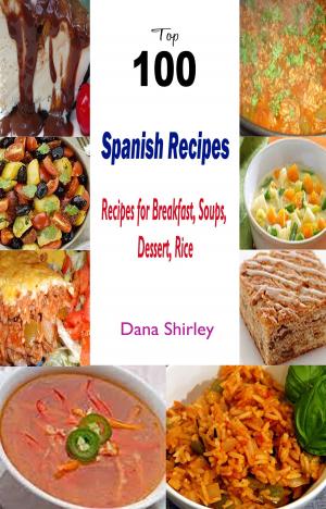 Book cover of Top 100 Spanish Recipes:Recipes for Breakfast, Soups,