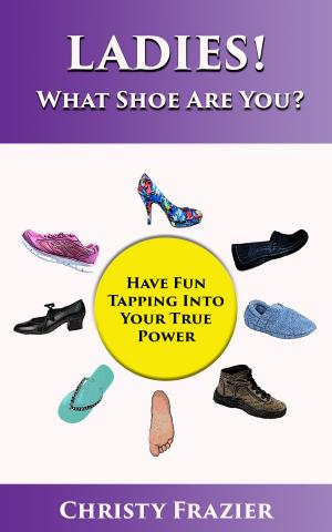 Cover of the book Ladies! What Shoe Are You? by Sandy Daley