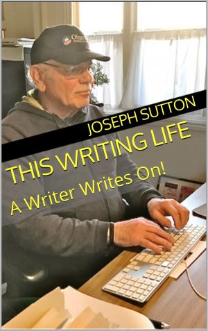 Cover of This Writing Life: A Writer Writes On!