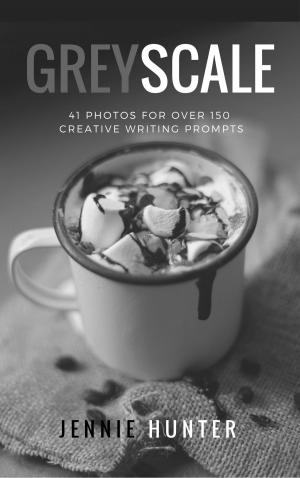 Book cover of Greyscale: 41 Photos For Over 150 Creative Writing Prompts